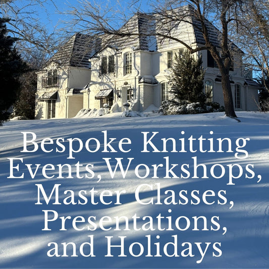 Bespoke Knitting Events, Workshops, Master Classes, Presentations, and Holidays