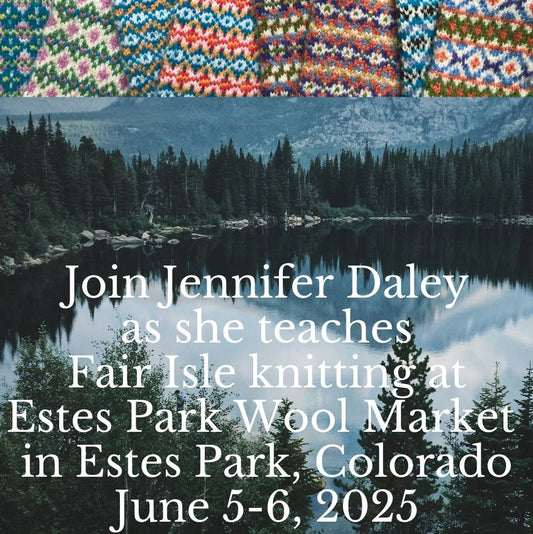 Fair Isle Knitting Classes at Estes Park Wool Market in Colorado, June 5-6, 2025