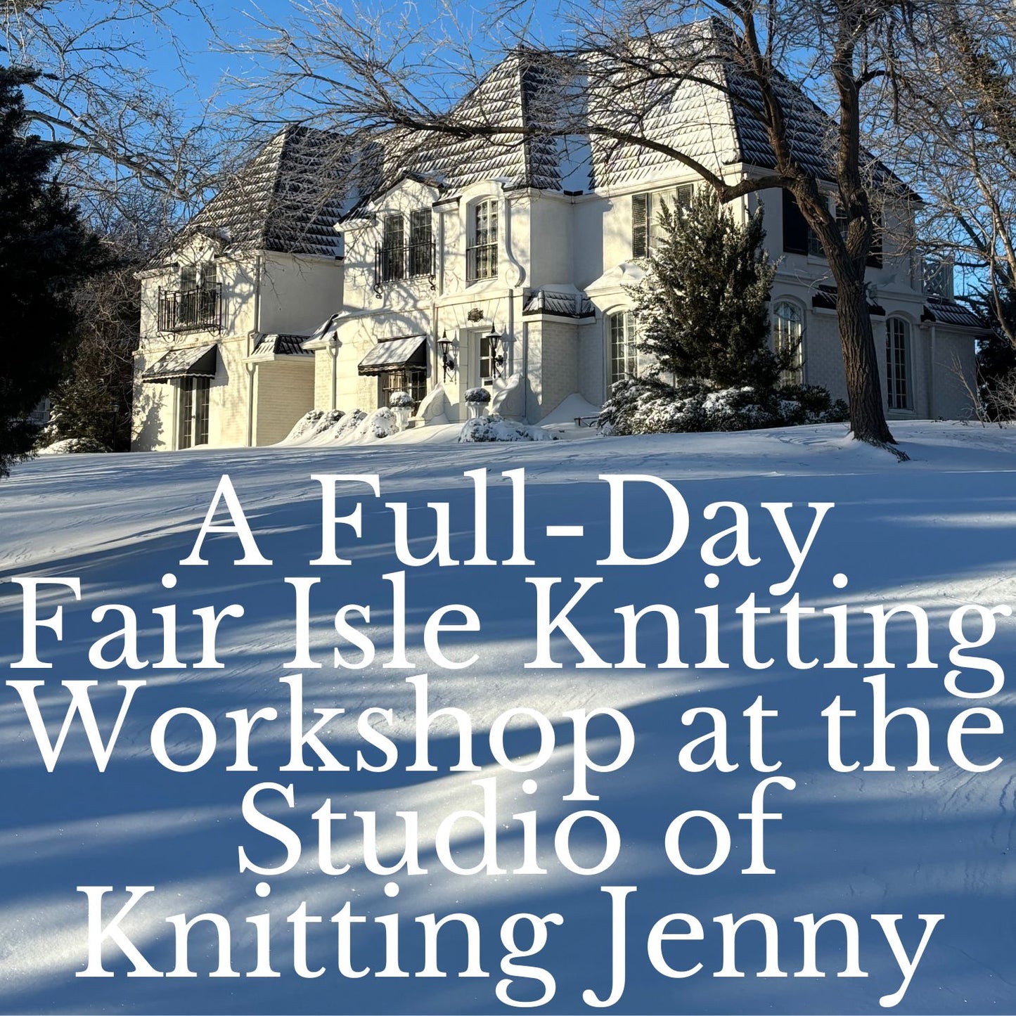 A Full-Day Fair Isle Knitting Workshop at the Studio of Knitting Jenny in Salina, Kansas