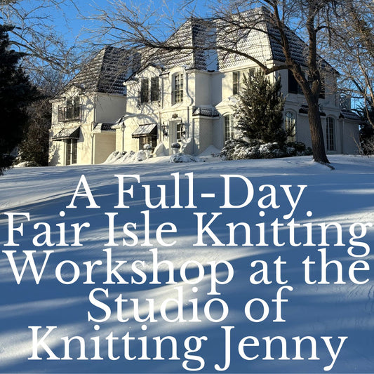 A Full-Day Fair Isle Knitting Workshop at the Studio of Knitting Jenny in Salina, Kansas